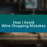 How I Avoid Wine Shopping Mistakes