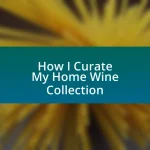 How I Curate My Home Wine Collection