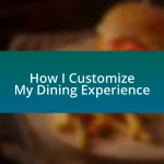 How I Customize My Dining Experience