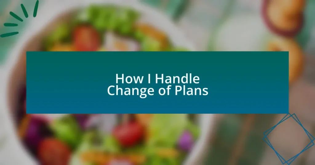 How I Handle Change of Plans