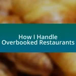 How I Handle Overbooked Restaurants