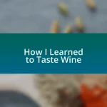 How I Learned to Taste Wine