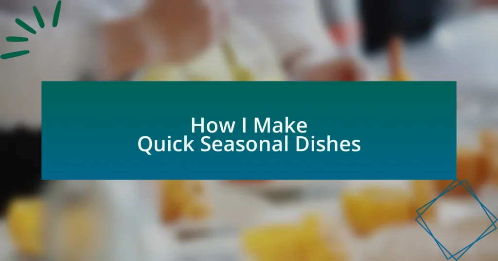 How I Make Quick Seasonal Dishes