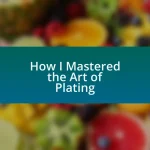 How I Mastered the Art of Plating