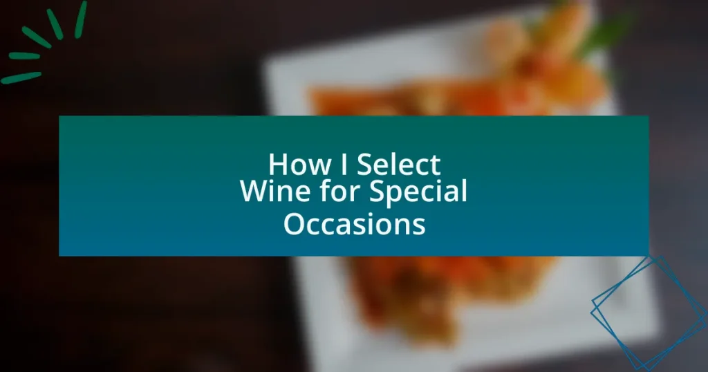 How I Select Wine for Special Occasions