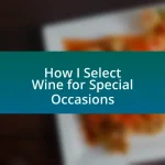 How I Select Wine for Special Occasions