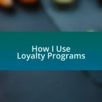 How I Use Loyalty Programs
