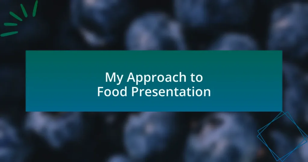 My Approach to Food Presentation