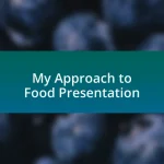 My Approach to Food Presentation