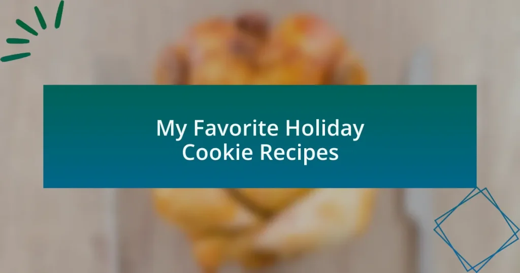 My Favorite Holiday Cookie Recipes