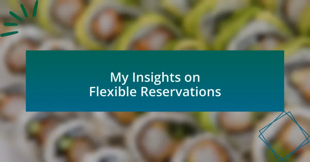 My Insights on Flexible Reservations