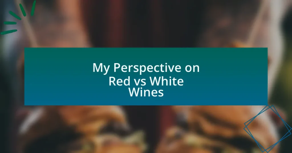 My Perspective on Red vs White Wines