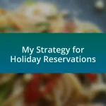 My Strategy for Holiday Reservations