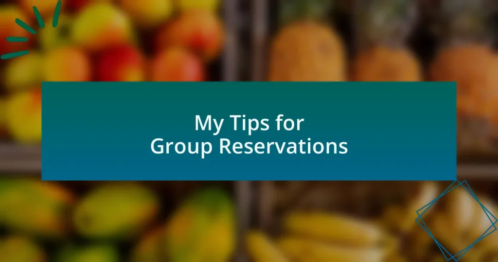 My Tips for Group Reservations