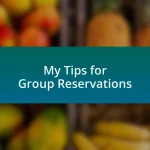 My Tips for Group Reservations