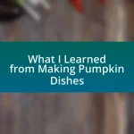 What I Learned from Making Pumpkin Dishes