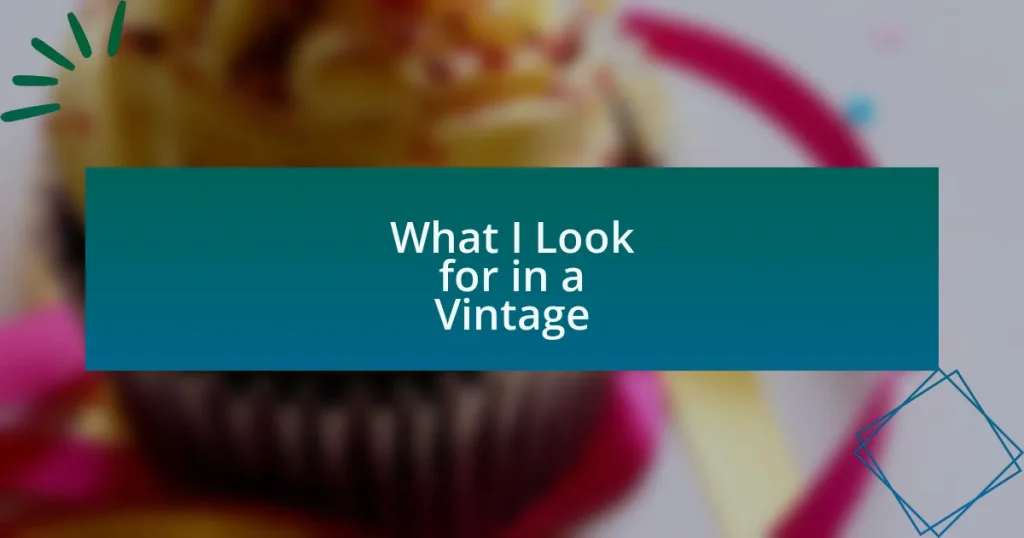 What I Look for in a Vintage