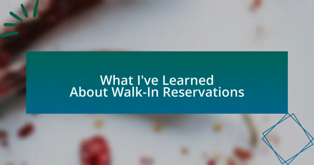What I’ve Learned About Walk-In Reservations