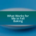 What Works for Me in Fall Baking