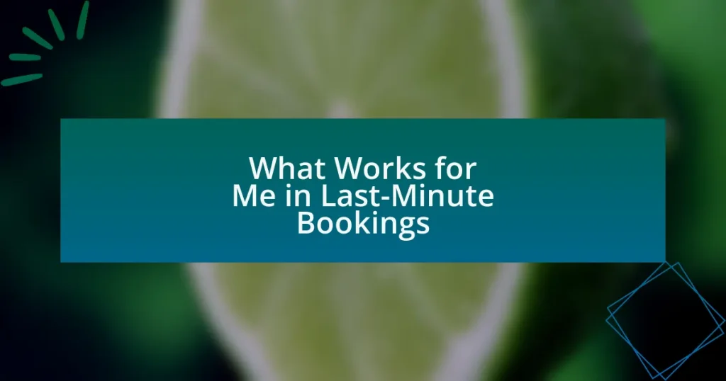 What Works for Me in Last-Minute Bookings