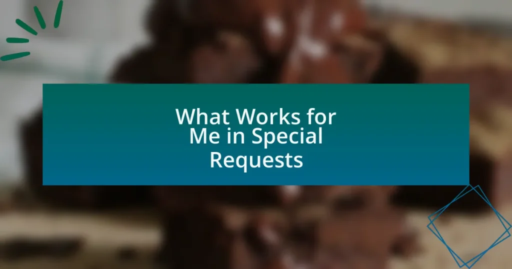 What Works for Me in Special Requests