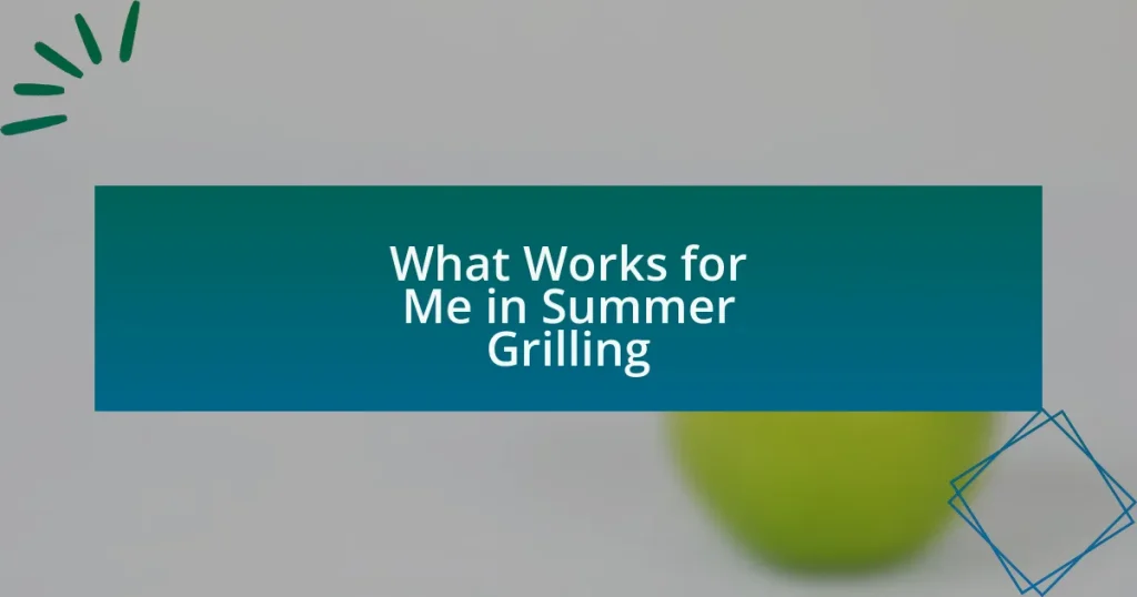 What Works for Me in Summer Grilling