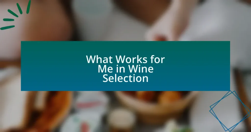 What Works for Me in Wine Selection