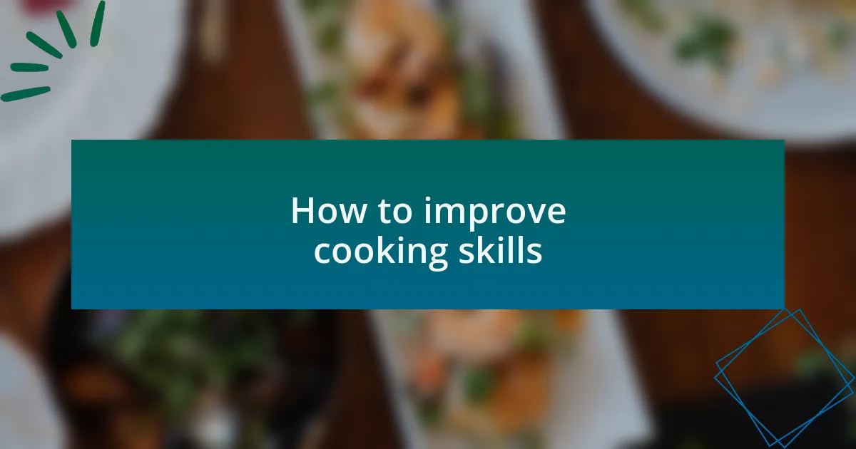 How to improve cooking skills