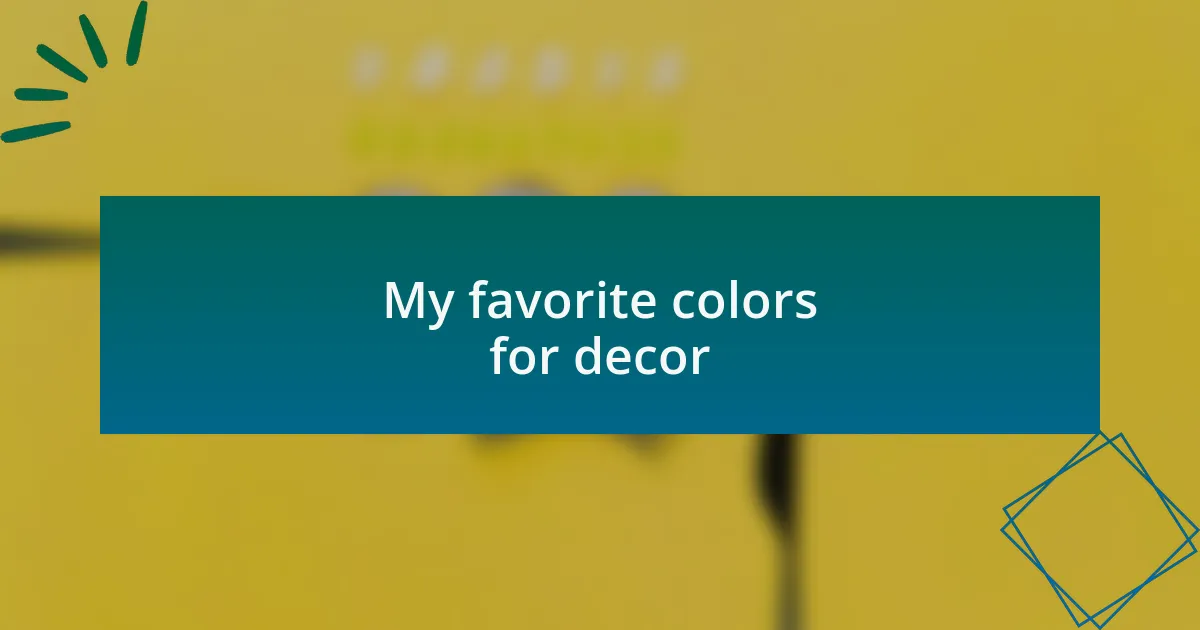 My favorite colors for decor