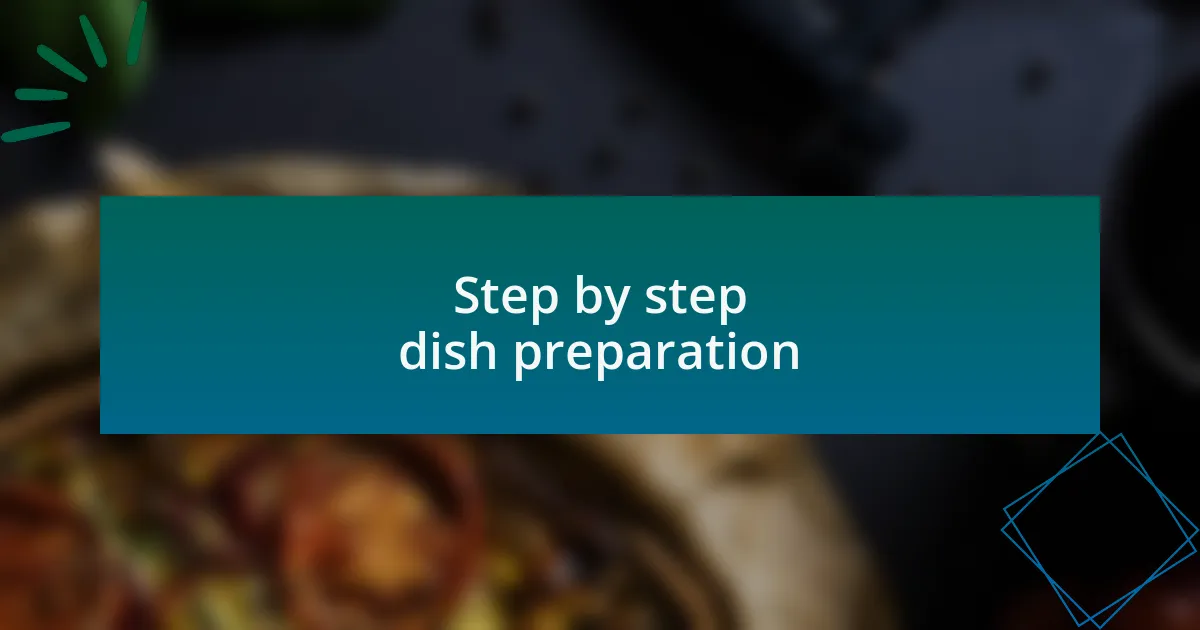 Step by step dish preparation